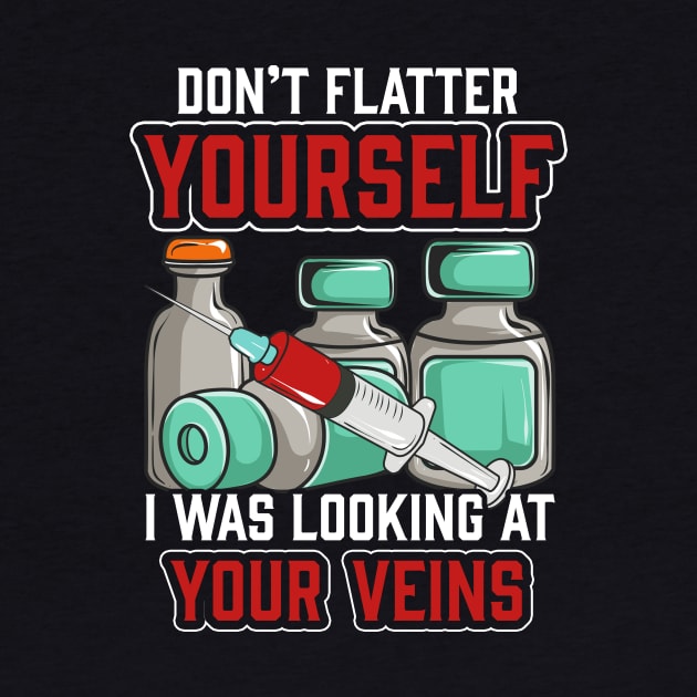 Don't Flatter Yourself I Was Looking At Your Veins by theperfectpresents